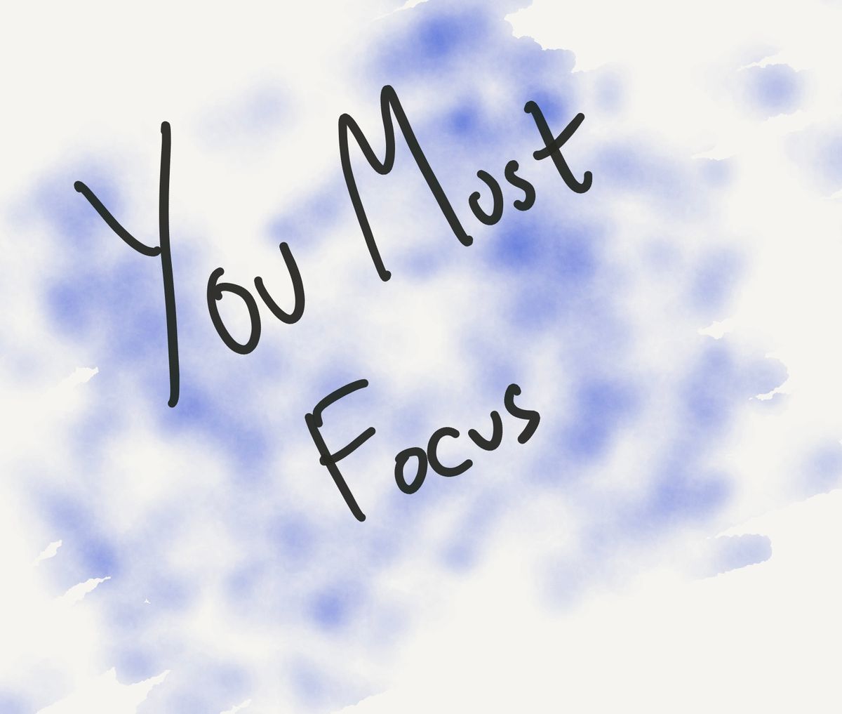 You Must Focus