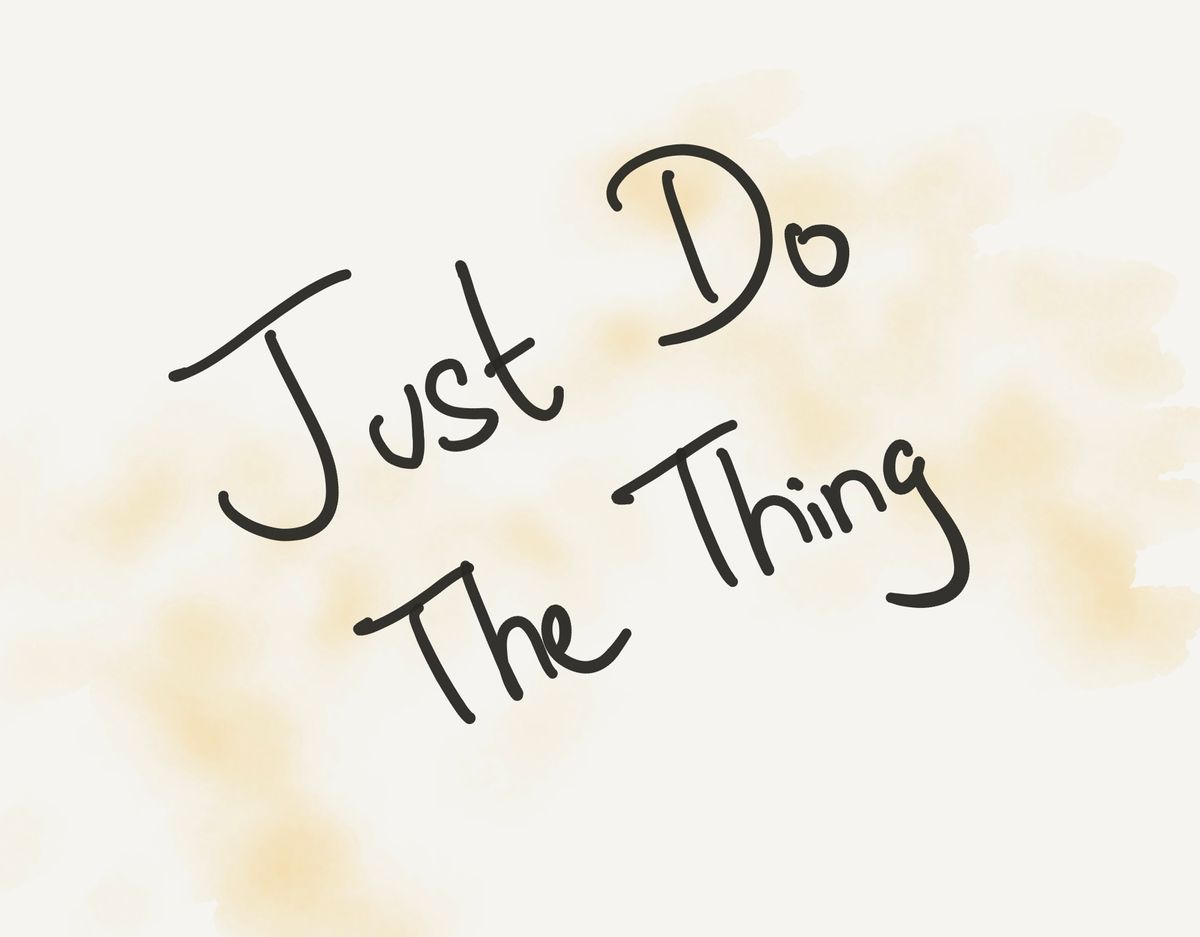 Just Do The Thing